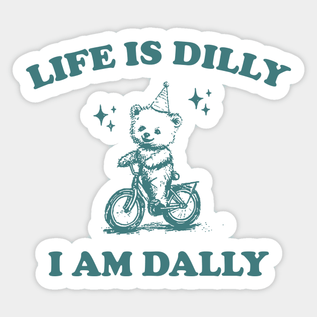 Bear Life Is Dilly I Am Dally Shirt, Funny Bear On A Bike Meme Sticker by CamavIngora